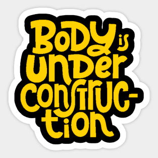 Body is Under Construction - Gym Workout Fitness Motivation Quote (Yellow) Sticker